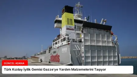 Türk Kızılay İyilik Gemisi Gazze’ye Yardım Malzemelerini Taşıyor