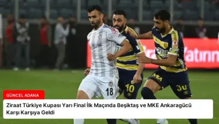 Ziraat Türkiye Kupası Yarı Final İlk Maçında Beşiktaş ve MKE Ankaragücü Karşı Karşıya Geldi