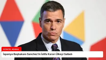 İspanya Başbakanı Sanchez’in İstifa Kararı Ülkeyi Salladı