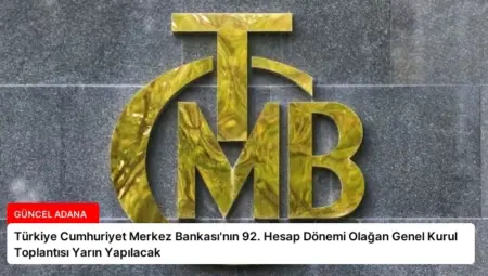 Türkiye Cumhuriyet Merkez Bankası’nın 92. Hesap Dönemi Olağan Genel Kurul Toplantısı Yarın Yapılacak