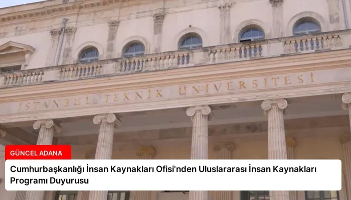 Cumhurbaşkanlığı İnsan Kaynakları Ofisi’nden Uluslararası İnsan Kaynakları Programı Duyurusu