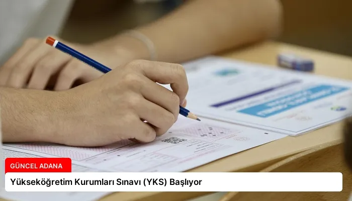 Yükseköğretim Kurumları Sınavı (YKS) Başlıyor