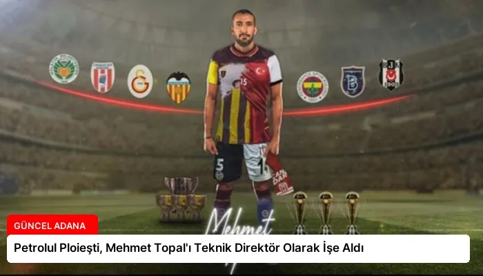 Petrolul Ploieşti, Mehmet Topal’ı Teknik Direktör Olarak İşe Aldı