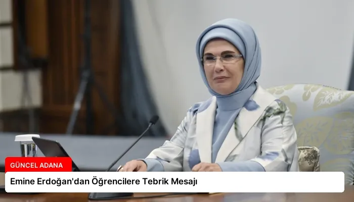 Emine Erdoğan’dan Öğrencilere Tebrik Mesajı