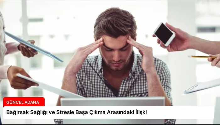 Bağırsak Sağlığı ve Stresle Başa Çıkma Arasındaki İlişki