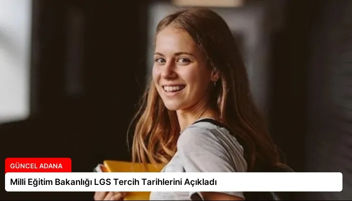 Milli Eğitim Bakanlığı LGS Tercih Tarihlerini Açıkladı