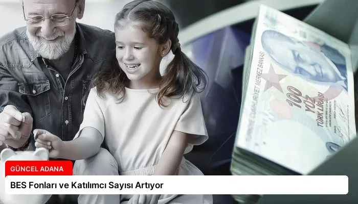 BES Fonları ve Katılımcı Sayısı Artıyor