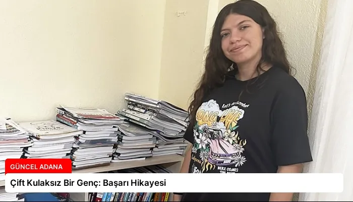 Çift Kulaksız Bir Genç: Başarı Hikayesi
