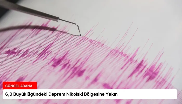 6,0 Büyüklüğündeki Deprem Nikolski Bölgesine Yakın