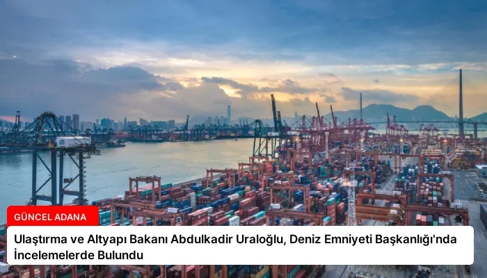Ulaştırma ve Altyapı Bakanı Abdulkadir Uraloğlu, Deniz Emniyeti Başkanlığı’nda İncelemelerde Bulundu