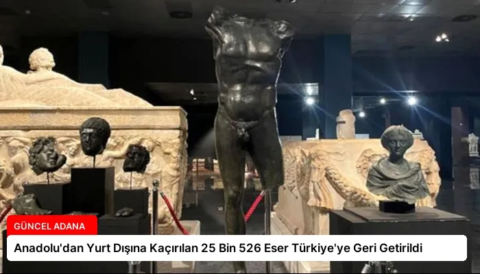 Anadolu’dan Yurt Dışına Kaçırılan 25 Bin 526 Eser Türkiye’ye Geri Getirildi