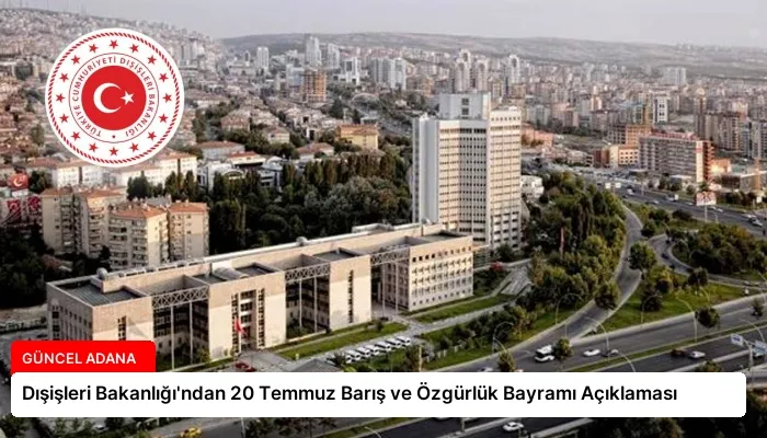 Dışişleri Bakanlığı’ndan 20 Temmuz Barış ve Özgürlük Bayramı Açıklaması