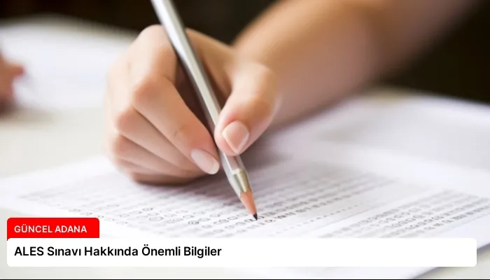ALES Sınavı Hakkında Önemli Bilgiler