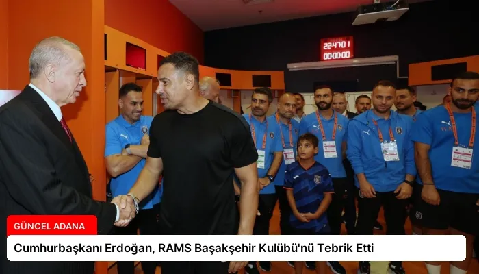 Cumhurbaşkanı Erdoğan, RAMS Başakşehir Kulübü’nü Tebrik Etti