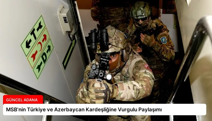 MSB’nin Türkiye ve Azerbaycan Kardeşliğine Vurgulu Paylaşımı