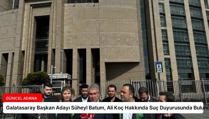 Galatasaray Başkan Adayı Süheyl Batum, Ali Koç Hakkında Suç Duyurusunda Bulundu