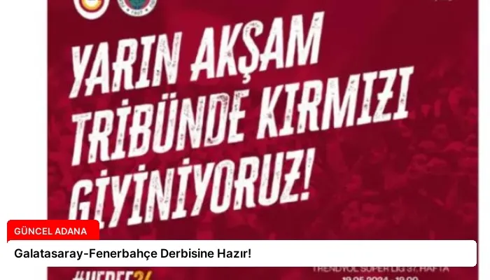 Galatasaray-Fenerbahçe Derbisine Hazır!