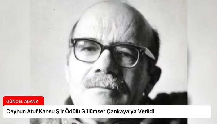 Ceyhun Atuf Kansu Şiir Ödülü Gülümser Çankaya’ya Verildi