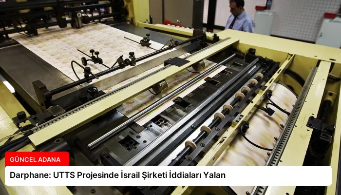 Darphane: UTTS Projesinde İsrail Şirketi İddiaları Yalan