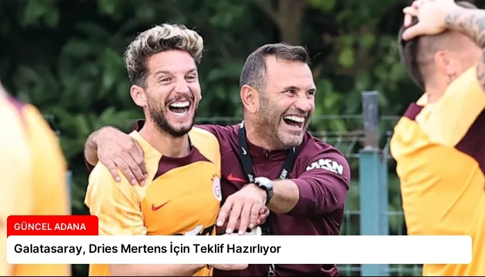 Galatasaray, Dries Mertens İçin Teklif Hazırlıyor