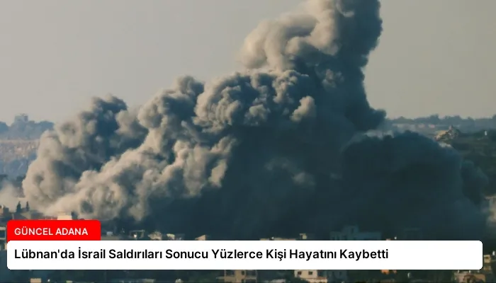 Lübnan’da İsrail Saldırıları Sonucu Yüzlerce Kişi Hayatını Kaybetti