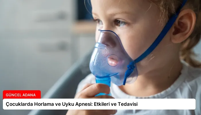 Çocuklarda Horlama ve Uyku Apnesi: Etkileri ve Tedavisi