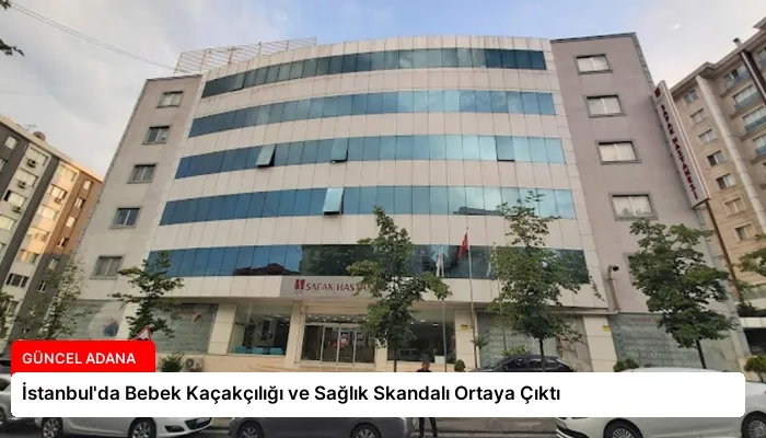 İstanbul’da Bebek Kaçakçılığı ve Sağlık Skandalı Ortaya Çıktı