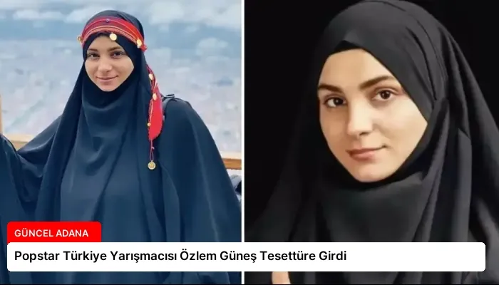 Popstar Türkiye Yarışmacısı Özlem Güneş Tesettüre Girdi