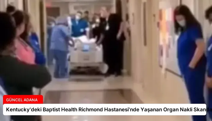 Kentucky’deki Baptist Health Richmond Hastanesi’nde Yaşanan Organ Nakli Skandalı