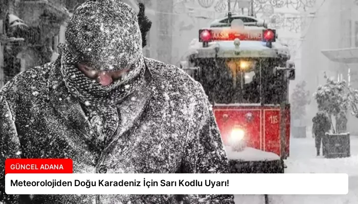 Meteorolojiden Doğu Karadeniz İçin Sarı Kodlu Uyarı!