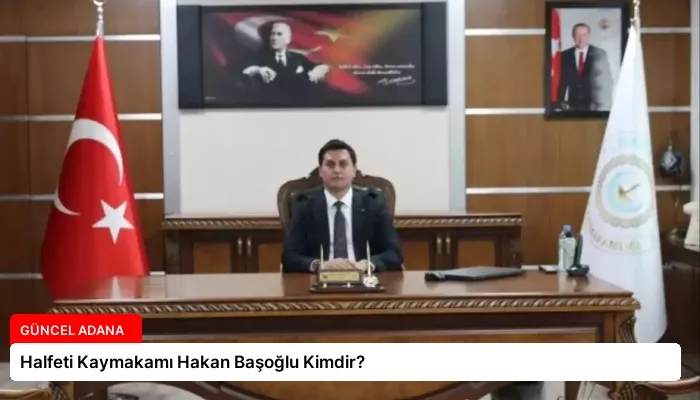 Halfeti Kaymakamı Hakan Başoğlu Kimdir?