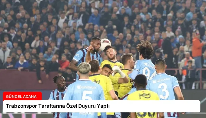 Trabzonspor Taraftarına Özel Duyuru Yaptı