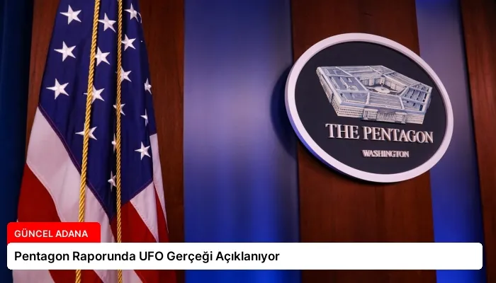 Pentagon Raporunda UFO Gerçeği Açıklanıyor