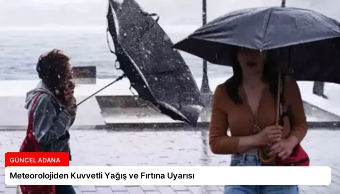 Meteorolojiden Kuvvetli Yağış ve Fırtına Uyarısı