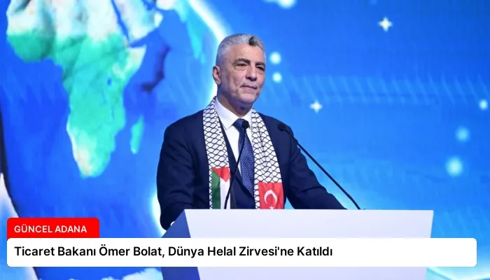 Ticaret Bakanı Ömer Bolat, Dünya Helal Zirvesi’ne Katıldı