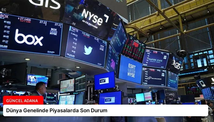 Dünya Genelinde Piyasalarda Son Durum