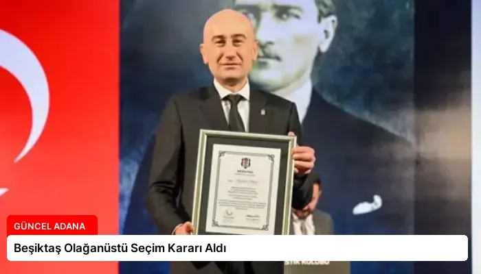 Beşiktaş Olağanüstü Seçim Kararı Aldı
