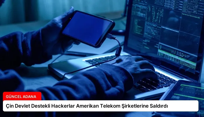 Çin Devlet Destekli Hackerlar Amerikan Telekom Şirketlerine Saldırdı