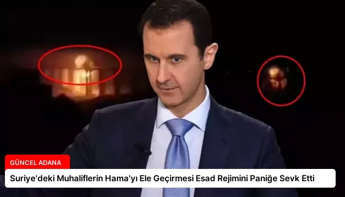 Suriye’deki Muhaliflerin Hama’yı Ele Geçirmesi Esad Rejimini Paniğe Sevk Etti