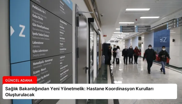 Sağlık Bakanlığından Yeni Yönetmelik: Hastane Koordinasyon Kurulları Oluşturulacak