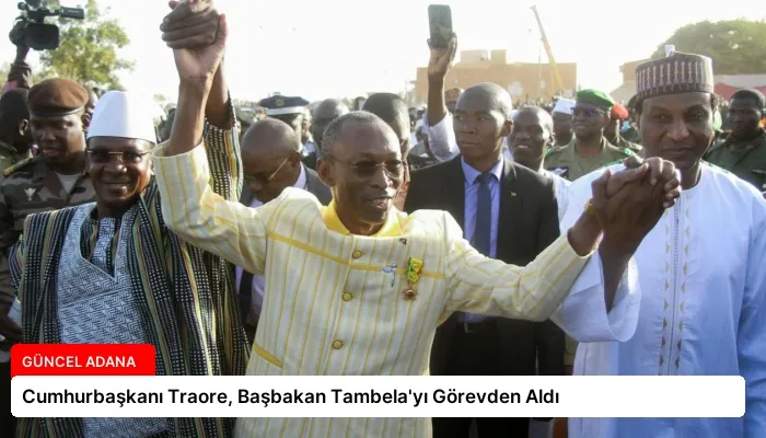 Cumhurbaşkanı Traore, Başbakan Tambela’yı Görevden Aldı