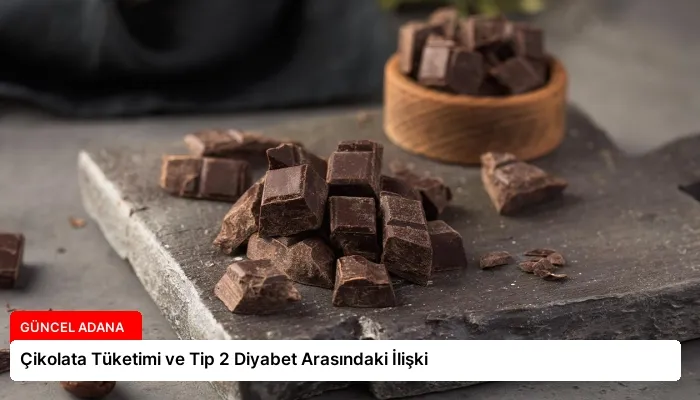Çikolata Tüketimi ve Tip 2 Diyabet Arasındaki İlişki