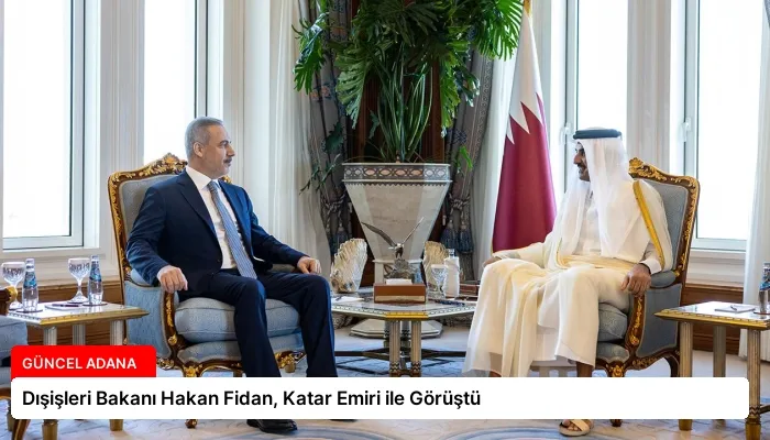 Dışişleri Bakanı Hakan Fidan, Katar Emiri ile Görüştü