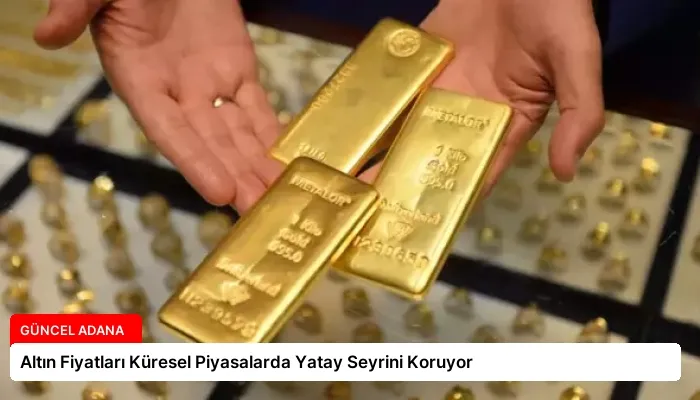 Altın Fiyatları Küresel Piyasalarda Yatay Seyrini Koruyor