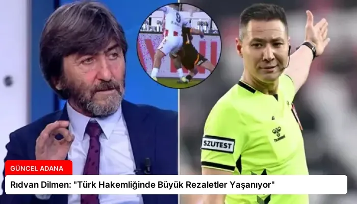 Rıdvan Dilmen: “Türk Hakemliğinde Büyük Rezaletler Yaşanıyor”