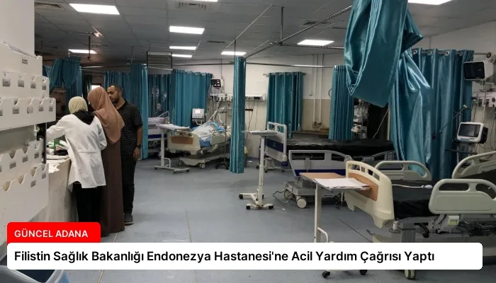 Filistin Sağlık Bakanlığı Endonezya Hastanesi’ne Acil Yardım Çağrısı Yaptı