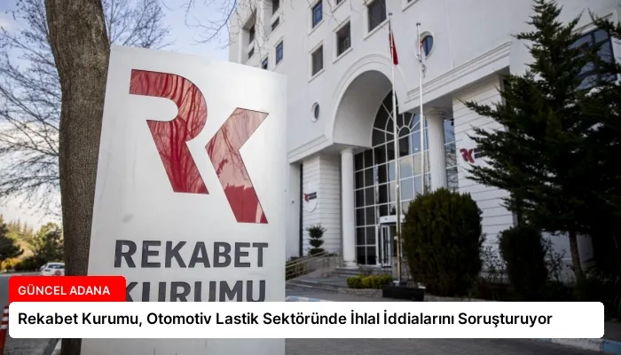 Rekabet Kurumu, Otomotiv Lastik Sektöründe İhlal İddialarını Soruşturuyor