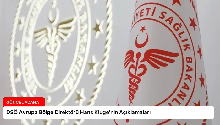 DSÖ Avrupa Bölge Direktörü Hans Kluge’nin Açıklamaları