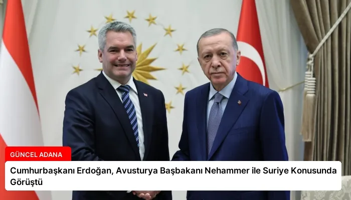 Cumhurbaşkanı Erdoğan, Avusturya Başbakanı Nehammer ile Suriye Konusunda Görüştü