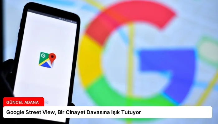 Google Street View, Bir Cinayet Davasına Işık Tutuyor